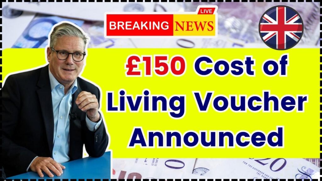 £150 Cost of Living Voucher Announced – Where & How to Spend It? 1 £150 Cost of Living Voucher