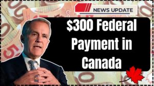 $300 Federal Payment in Canada