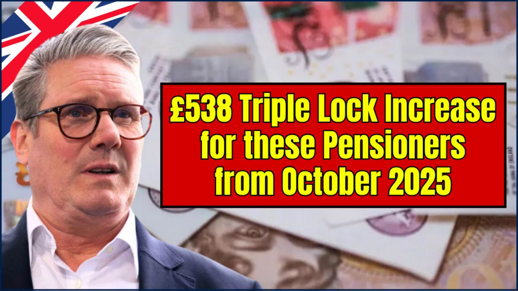 £538 Triple Lock Increase for these Pensioners from October 2025 – Only these will get this, Check Eligibility 1 £538 Triple Lock Increase for these Pensioners from October 2025