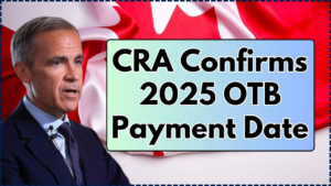 CRA Confirms 2025 OTB Payment Date