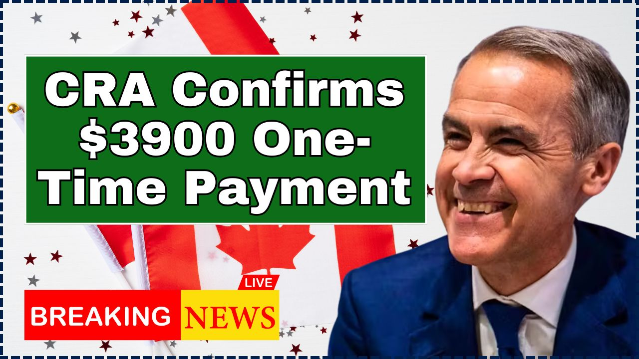 CRA Confirms $3900 One-Time Payment