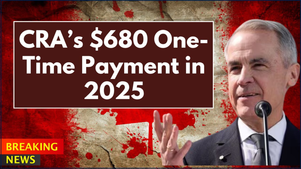 CRA’s $680 One-Time Payment in 2025 - Are You Eligible to get it? 1 CRA’s $680 One-Time Payment in 2025