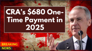 CRA’s $680 One-Time Payment in 2025