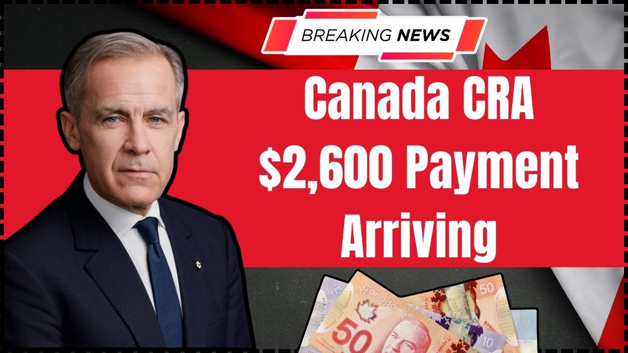 Canada CRA $2,600 Payment Arriving