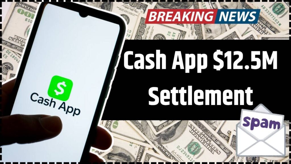 Cash App $12.5M Settlement Over Spam Text Class Action