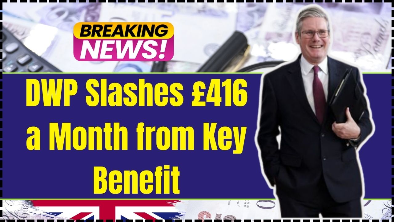 DWP Slashes £416 a Month from Key Benefit