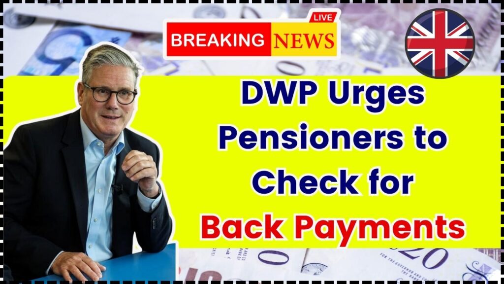 DWP Urges Pensioners to Check for Back Payments Now