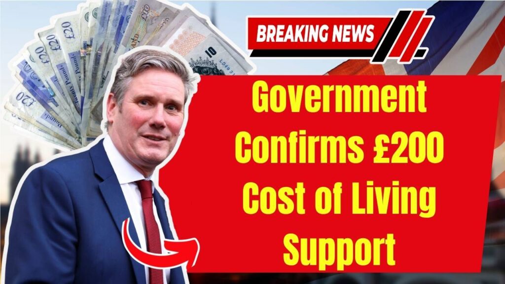 Government Confirms £200 Cost of Living Support for 2025 – Check Payment Date! 1 Government Confirms £200 Cost of Living Support