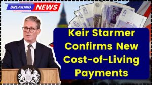 Keir Starmer Confirms New Cost-of-Living Payments