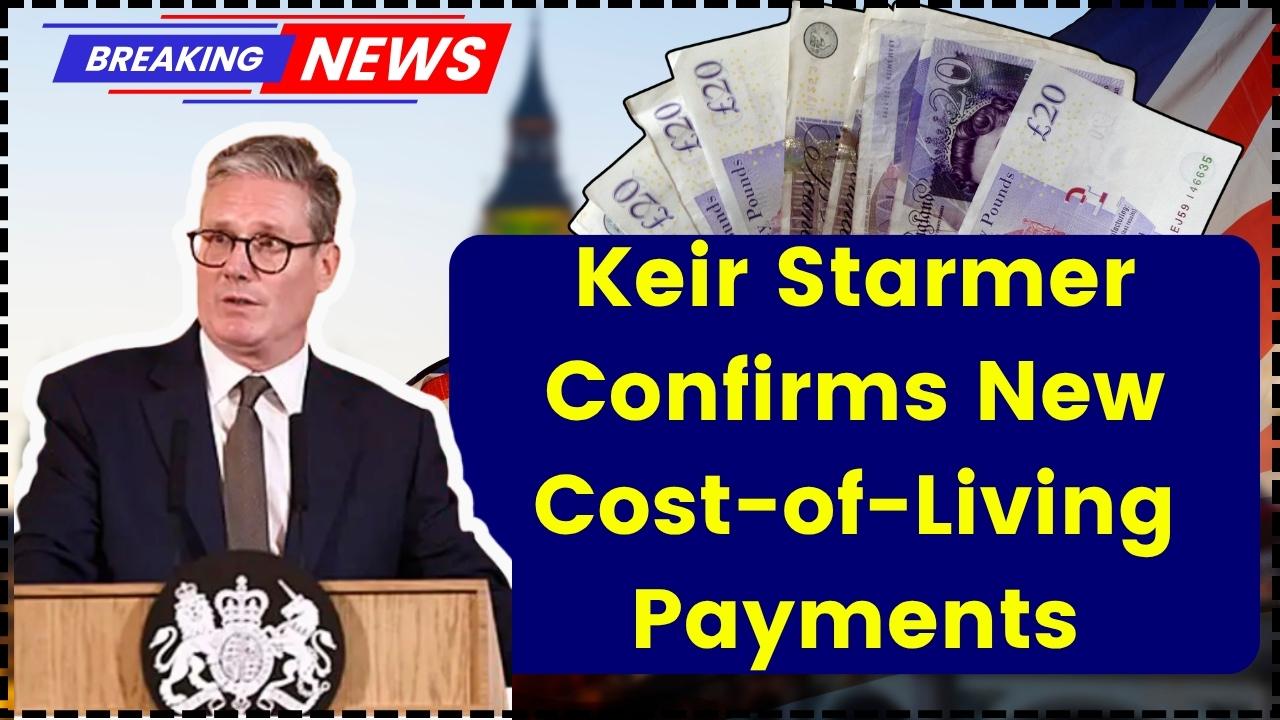 Keir Starmer Confirms New Cost-of-Living Payments