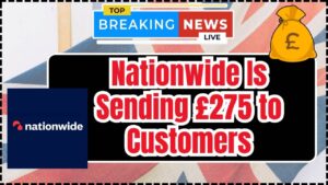 Nationwide Is Sending £275 to Customers
