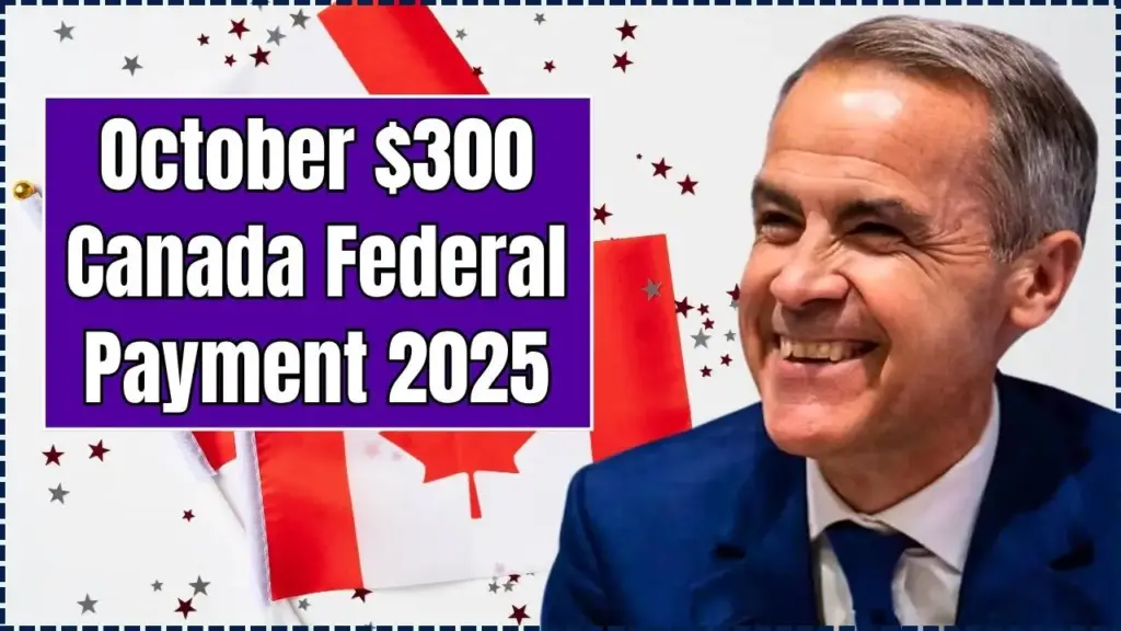 October $300 Canada Federal Payment 2025 – Is It Real? Find Out If You're Eligible! 1 October $300 Canada Federal Payment