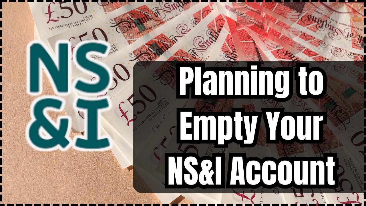 Planning to Empty Your NS&I Account
