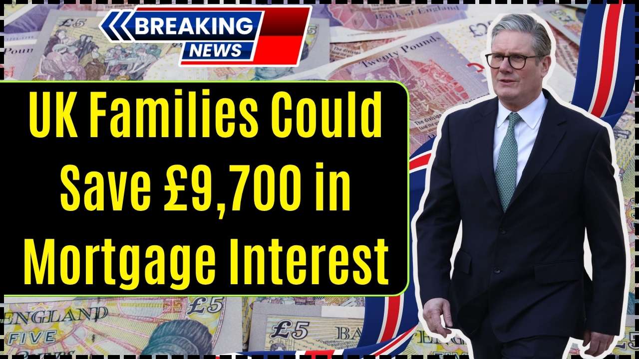 UK Families Could Save £9,700 in Mortgage Interest