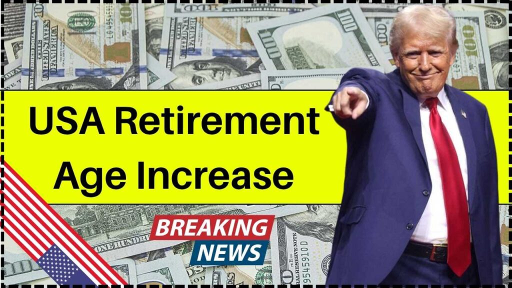 USA Retirement Age Increase From October 2025 – Check New Retirement Age & Revised Eligibility 1 USA Retirement Age Increase