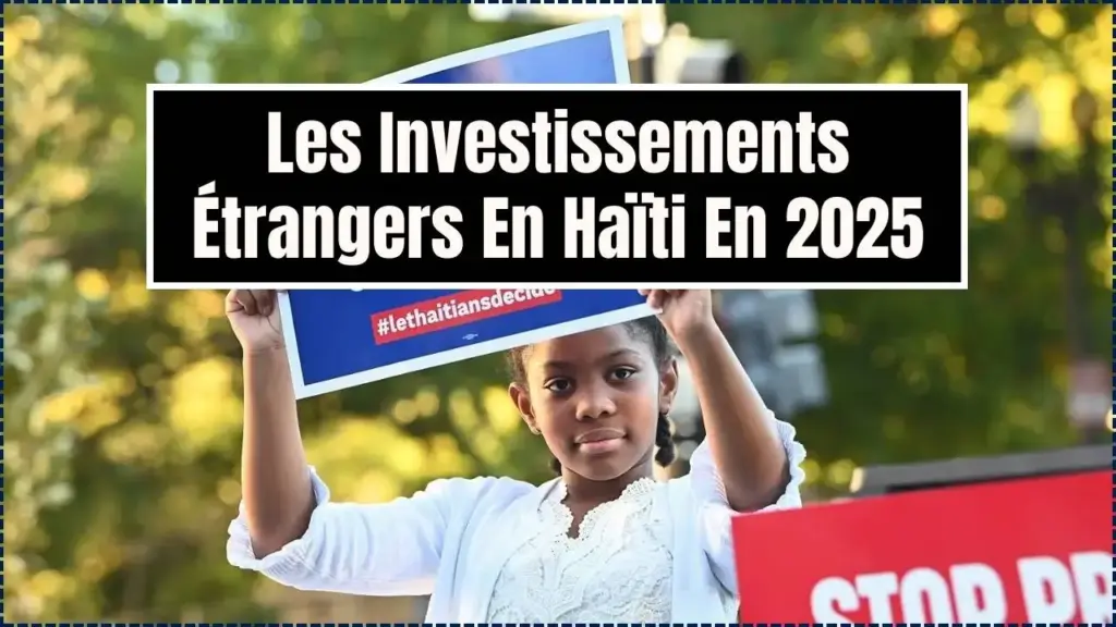 Les Investissements Étrangers En Haïti En 2025 : Analyse Des Secteurs Porteurs Et Des Obstacles À Surmonter 1 Les Investissements Étrangers En Haïti En 2025