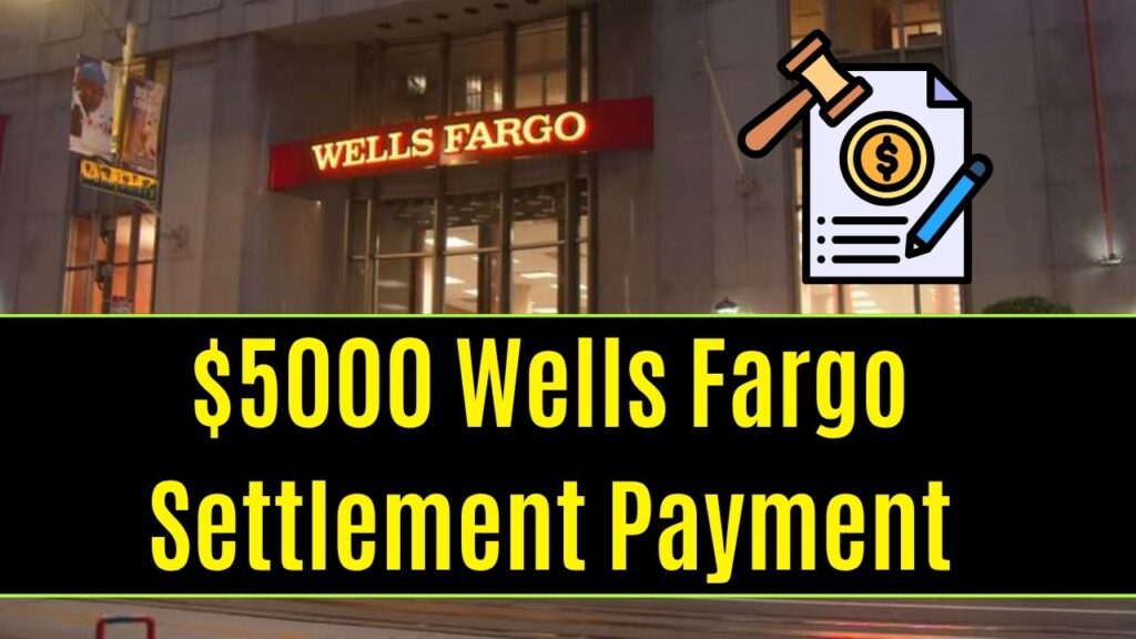 $5000 Wells Fargo Settlement Payment in 2025: How much you will get? Check Eligibility & Date 1 $5000 Wells Fargo Settlement Payment in 2025