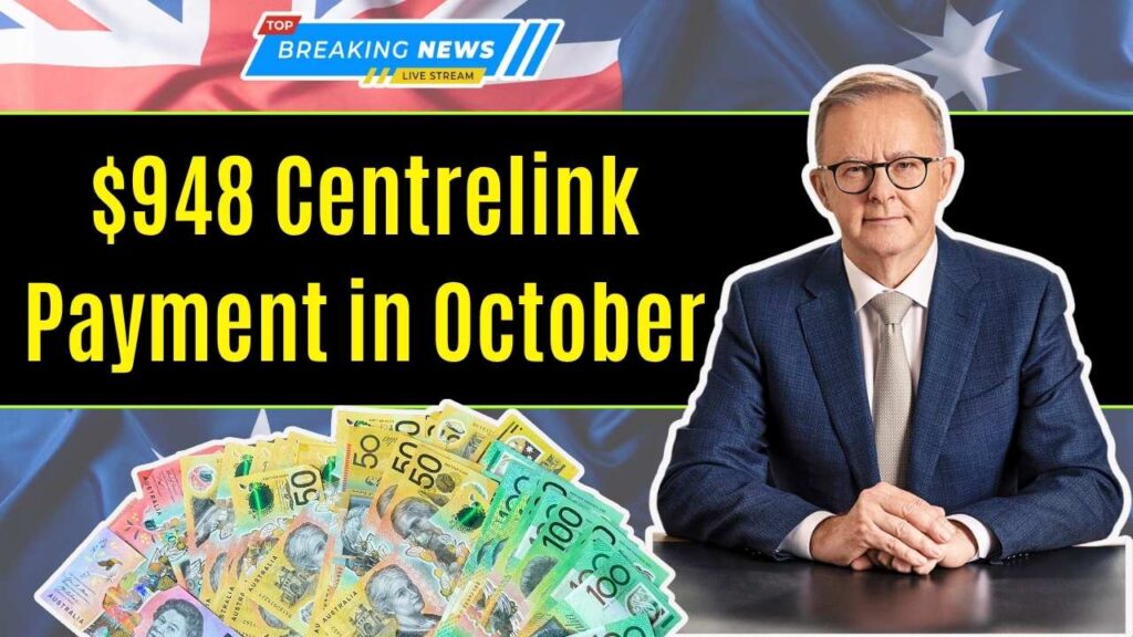 $948 Centrelink Payment in October 2025? Is it true? Check Eligibility & Payment Dates 1 $948 Centrelink Payment in October 2025