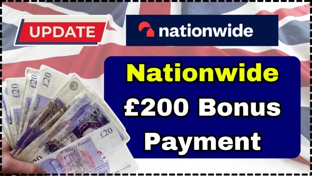 Nationwide £200 Bonus Payment in October 2025 – Check Eligibility, Dates & Full Details 1 Nationwide £200 Bonus Payment